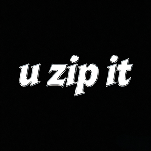 u zip it