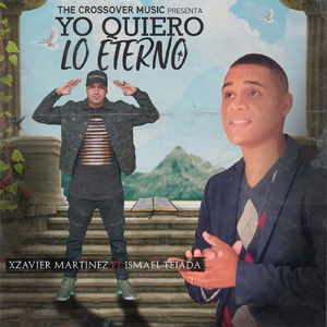 Yo Quiero Lo Eterno (feat. Ismael Tejada)