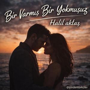 BİR VARMIŞ BİR YOKMUŞUZ