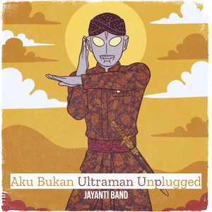 Aku Bukan Ultraman (Unplugged)
