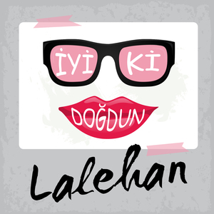 Doğum Günün Kutlu Olsun Lalehan