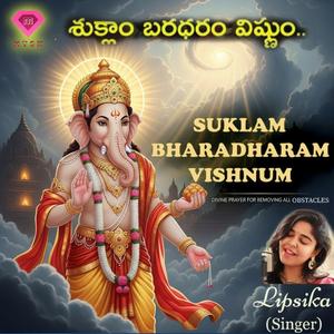శుక్లాం భరదరం విష్ణుం Suklam - Bharadharam (feat. Lipsika)