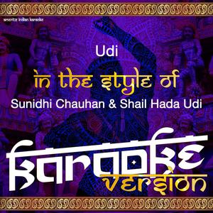 Udi (In the Style of Sunidhi Chauhan & Shail Hada Udi) [Karaoke Version]