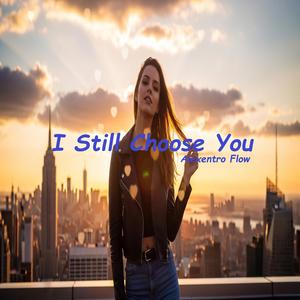 I Still Choose You