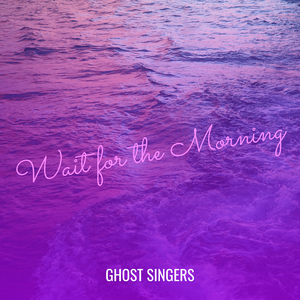 Wait for the Morning