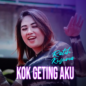KOK GETING AKU