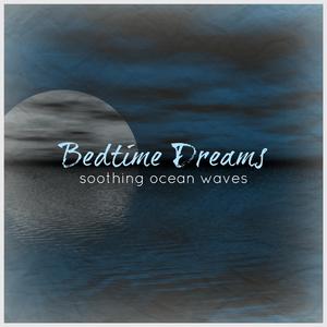 Bedtime Dreams Soothing Ocean Waves
