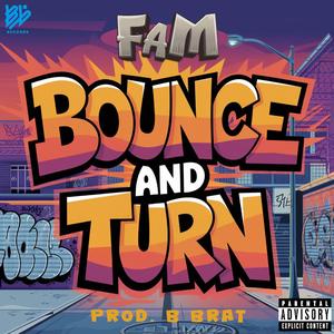 Bounce And Turn (feat. FAM)