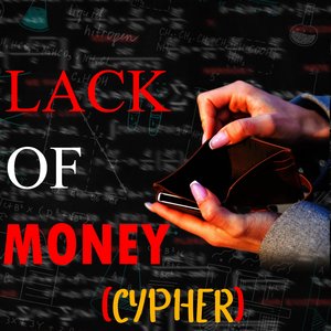 Lack of Money [Cypher]