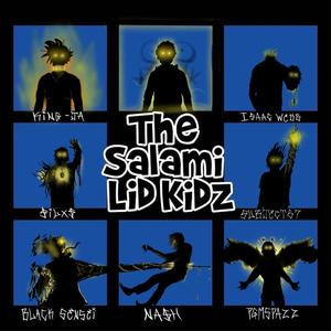 Salami Lid Kidz (feat. King Ja So Cutthroat, Black Sensei, Subject67, Yung Na$h, Isaac Webb, PGMSPAZZ & $ILX$)