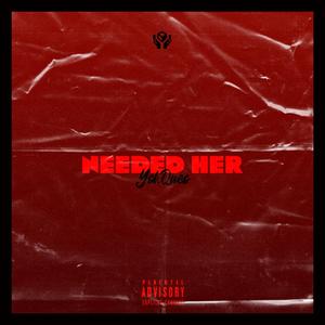 Needed Her
