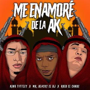Me Enamore de la AK (feat. Rolo el Cande & King Tittley)