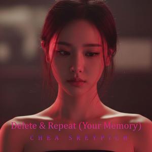 Delete & Repeat (Your Memory)