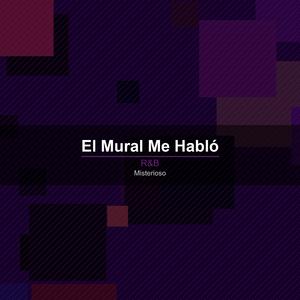 El Mural Me Habló