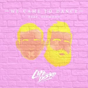 We Came to Dance (Radio Edit)