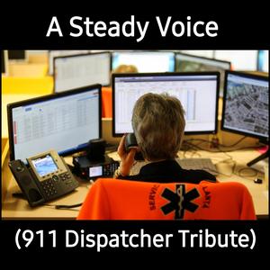 A Steady Voice (911 Dispatcher Tribute)