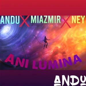 Ani Lumina (feat. Miazmir & Ney)