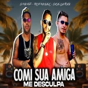 Comi Sua Amiga Me Desculpa
