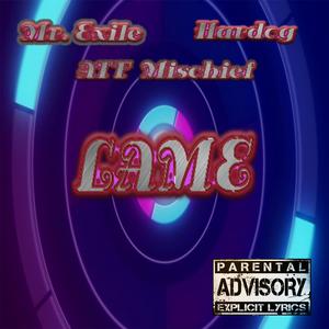 Lame (feat. Hardog & ATF Mischief)