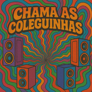 CHAMA AS COLEGUINHAS