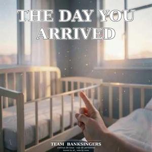 The day you arrived