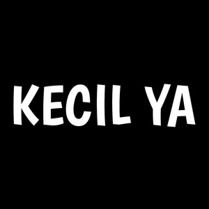 Kecil Ya