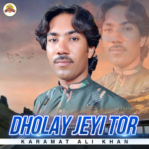 Dholay Jeyi Tor
