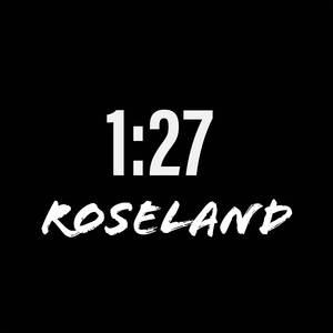 1:27 Roseland