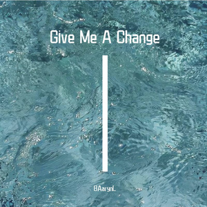 Give Me A Change