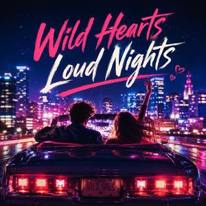 Wild Hearts Loud Nights