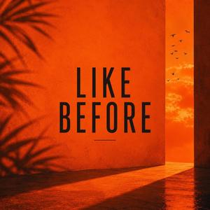 Like Before