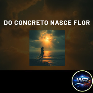 Do Concreto Nasce Flor