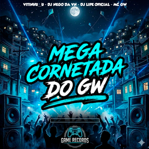 Mega Cornetada do Gw