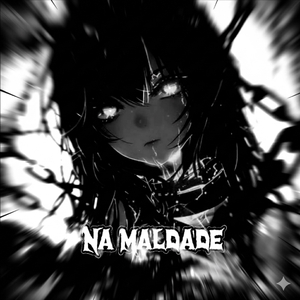 NA MALDADE