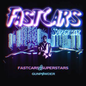 Fast Cars & Superstars （Gunpowder&Derrix remix）