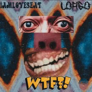 WTF P.1 (feat. iamLoveSeat)
