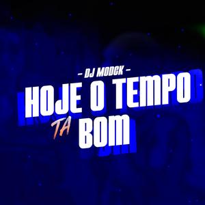 MTG HOJE O TEMPO TA BOM (feat. Mc B7, Mc Maya, Mc Buret, Mc Th & Mc Delux)