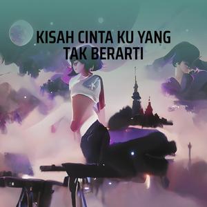 Kisah Cinta Ku Yang Tak Berarti