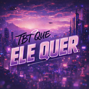 O TBT QUE ELE QUER (FUTURE)