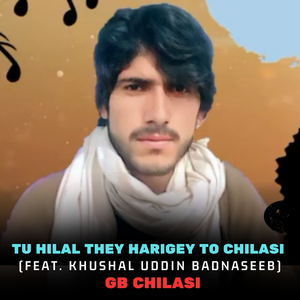Tu Hilal They Harigey to Chilasi