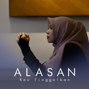 Alasan Kau Tinggalkan