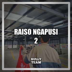 Raiso Ngapusi 2