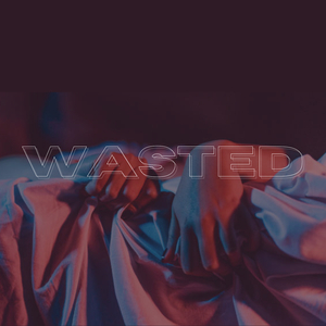 Wasted