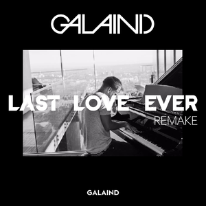 Avicii-Last Love Ever（Galaind remix）