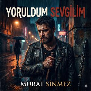 YORULDUM SEVGİLİM