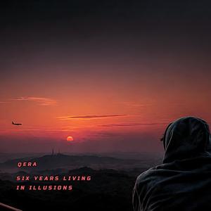 Six years living in illusions