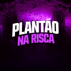 PLANTÃO NA RISCA