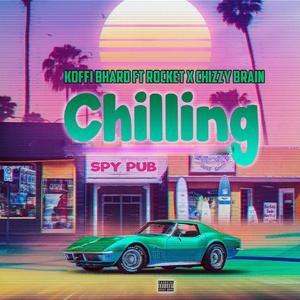 Chilling (feat. Rocket & Chizzy Brain)