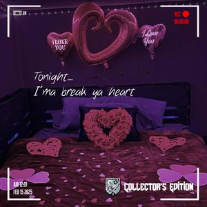 Tonight I'ma break ya heart