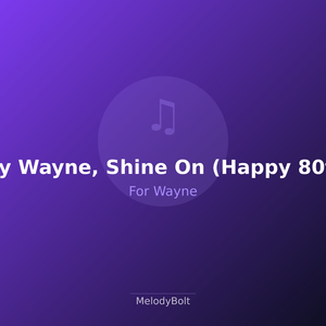 Hey Wayne, Shine On (Happy 80th) (Version 2)